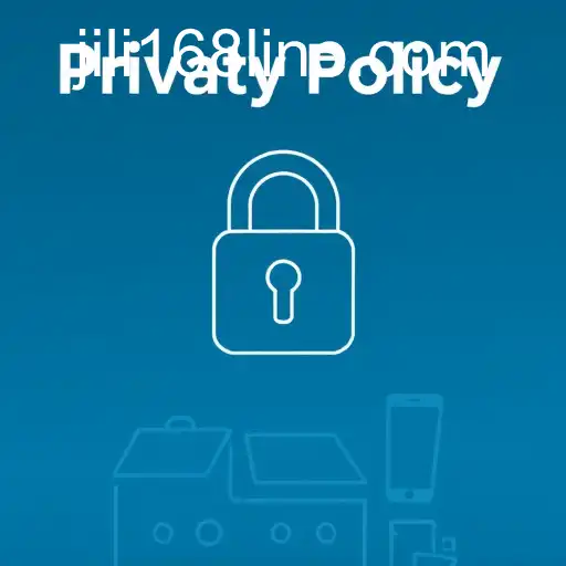 Understanding the Privacy Policy of JiLi168.COM